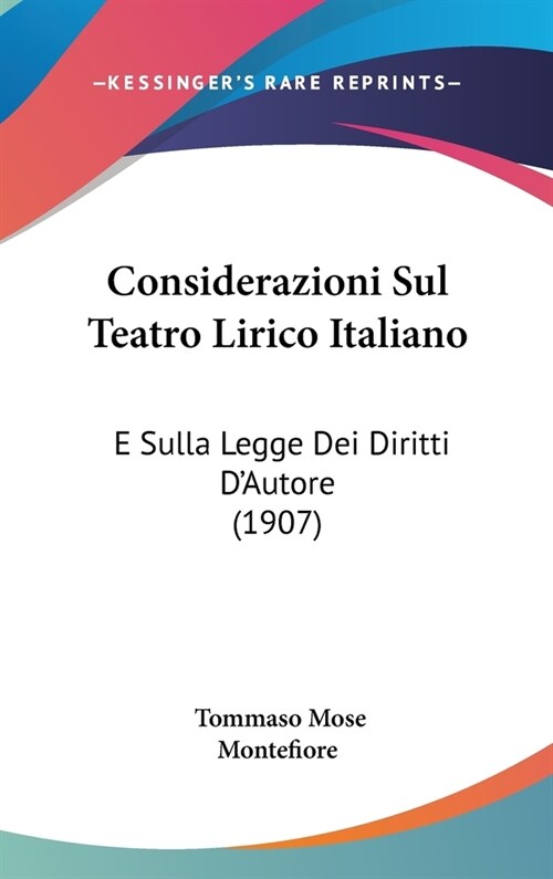 Considerazioni Sul Teatro Lirico Italiano: E Sulla Legge Dei Diritti DAutore (1907) (Hardcover)