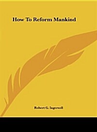How to Reform Mankind (Hardcover)