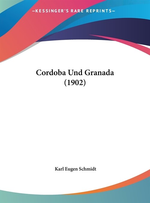 Cordoba Und Granada (1902) (Hardcover)