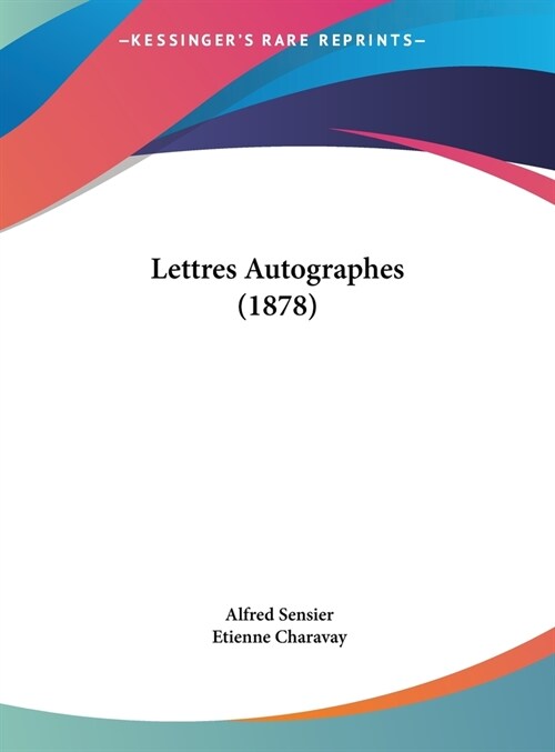 Lettres Autographes (1878) (Hardcover)