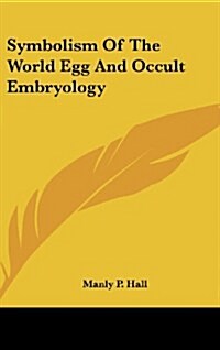 Symbolism of the World Egg and Occult Embryology (Hardcover)
