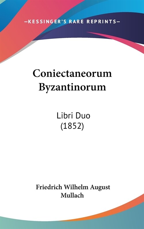 Coniectaneorum Byzantinorum: Libri Duo (1852) (Hardcover)