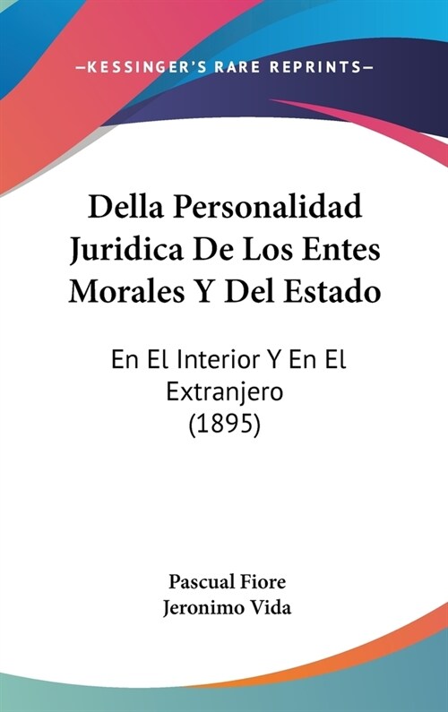 Della Personalidad Juridica de Los Entes Morales y del Estado: En El Interior y En El Extranjero (1895) (Hardcover)