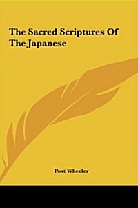 The Sacred Scriptures of the Japanese (Hardcover)