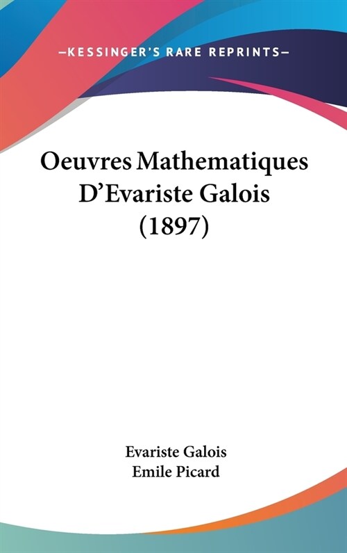 Oeuvres Mathematiques DEvariste Galois (1897) (Hardcover)