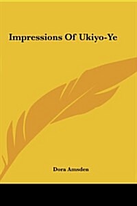 Impressions of Ukiyo-Ye (Hardcover)