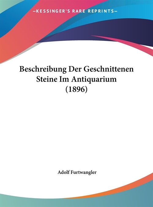 Beschreibung Der Geschnittenen Steine Im Antiquarium (1896) (Hardcover)