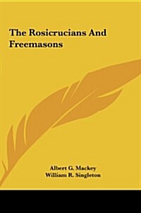 The Rosicrucians and Freemasons (Hardcover)