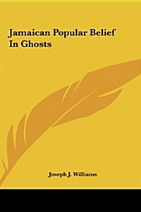 Jamaican Popular Belief in Ghosts (Hardcover)