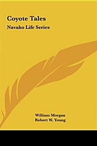 Coyote Tales: Navaho Life Series (Hardcover)