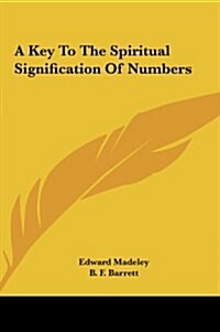 A Key to the Spiritual Signification of Numbers (Hardcover)