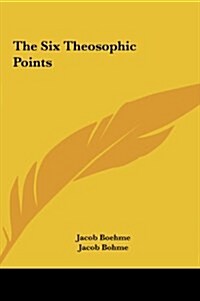 The Six Theosophic Points (Hardcover)