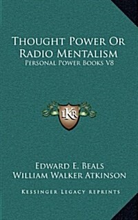 Thought Power or Radio Mentalism: Personal Power Books V8 (Hardcover)