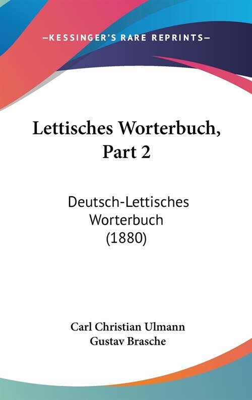 Lettisches Worterbuch, Part 2: Deutsch-Lettisches Worterbuch (1880) (Hardcover)