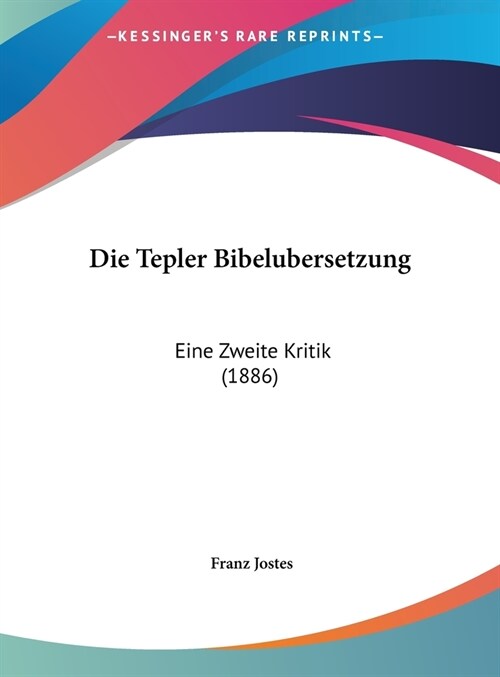 Die Tepler Bibelubersetzung: Eine Zweite Kritik (1886) (Hardcover)