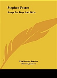 Stephen Foster: Songs for Boys and Girls (Hardcover)