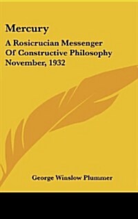 Mercury: A Rosicrucian Messenger of Constructive Philosophy November, 1932 (Hardcover)