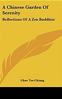 A Chinese Garden of Serenity: Reflections of a Zen Buddhist (Hardcover)