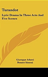 Turandot: Lyric Drama in Three Acts and Five Scenes (Hardcover)