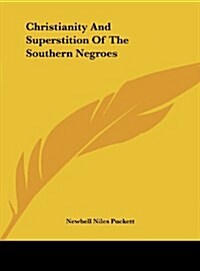 Christianity and Superstition of the Southern Negroes (Hardcover)