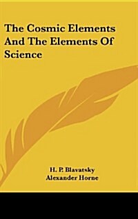 The Cosmic Elements and the Elements of Science (Hardcover)