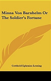 Minna Von Barnhelm or the Soldiers Fortune (Hardcover)