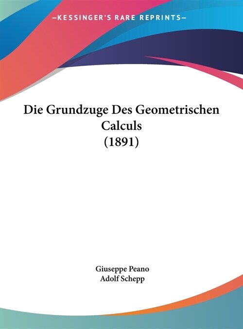 Die Grundzuge Des Geometrischen Calculs (1891) (Hardcover)