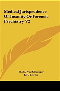 Medical Jurisprudence of Insanity or Forensic Psychiatry V2 (Hardcover)