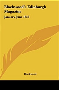 Blackwoods Edinburgh Magazine: January-June 1856 (Hardcover)