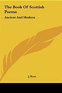 The Book of Scottish Poems: Ancient and Modern (Hardcover)