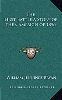 The First Battle a Story of the Campaign of 1896 (Hardcover)