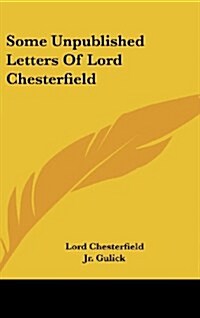 Some Unpublished Letters of Lord Chesterfield (Hardcover)