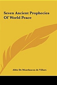 Seven Ancient Prophecies of World Peace (Hardcover)