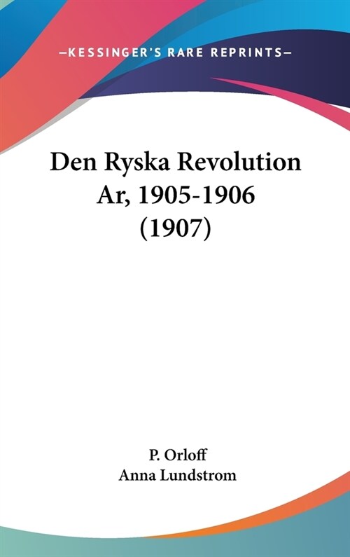 Den Ryska Revolution AR, 1905-1906 (1907) (Hardcover)