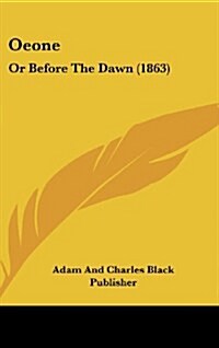 Oeone: Or Before the Dawn (1863) (Hardcover)