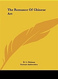 The Romance of Chinese Art (Hardcover)
