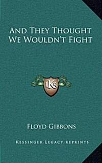 And They Thought We Wouldnt Fight (Hardcover)