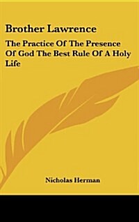 Brother Lawrence: The Practice of the Presence of God the Best Rule of a Holy Life (Hardcover)