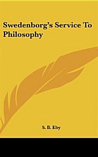 Swedenborgs Service to Philosophy (Hardcover)