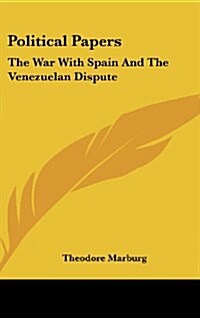 Political Papers: The War with Spain and the Venezuelan Dispute (Hardcover)