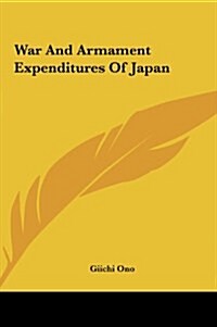 War and Armament Expenditures of Japan (Hardcover)