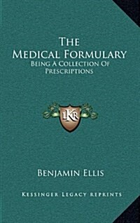 The Medical Formulary: Being a Collection of Prescriptions (Hardcover)