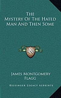 The Mystery of the Hated Man and Then Some (Hardcover)