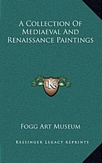 A Collection of Mediaeval and Renaissance Paintings (Hardcover)