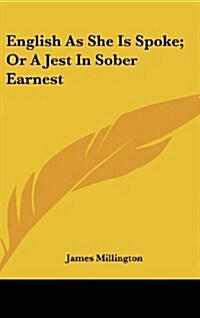 English as She Is Spoke; Or a Jest in Sober Earnest (Hardcover)