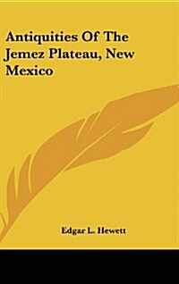 Antiquities of the Jemez Plateau, New Mexico (Hardcover)