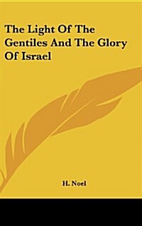 The Light of the Gentiles and the Glory of Israel (Hardcover)