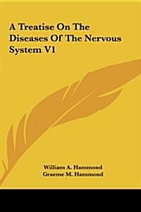 A Treatise on the Diseases of the Nervous System V1 (Hardcover)