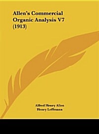 Allens Commercial Organic Analysis V7 (1913) (Hardcover)