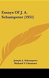 Essays of J. A. Schumpeter (1951) (Hardcover)